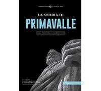 La storia di Primavalle. Dalla preistoria ai giorni nostri