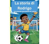 La storia di Rodrigo: Un grande giocatore di calcio