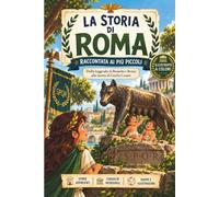 La Storia di Roma raccontata ai più piccoli: Dalla leggenda di Romolo e Remo alla morte di Giulio Cesare | Un viaggio epico nell’Antica Roma tra Mito ... Libro per Bambini dagli 8 ai 14 anni