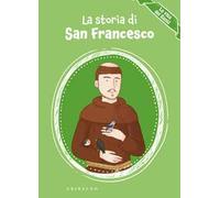 La storia di san Francesco. La vita dei santi