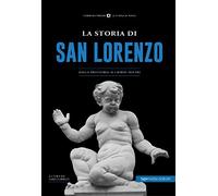 La storia di San Lorenzo. Dalla preistoria ai giorni nostri