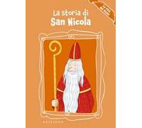 La storia di San Nicola. La vita dei santi. Ediz. a colori
