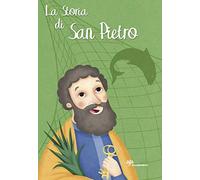 La storia di San Pietro. Ediz. a colori
