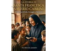 La Storia di Santa Francesca Saverio Cabrini: 2