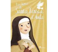 La storia di santa Teresa d'Avila. Ediz. illustrata