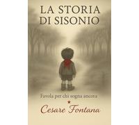 La Storia di Sisonio: Favola per chi sogna ancora