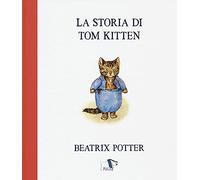 La storia di Tom Kitten. Ediz. a colori
