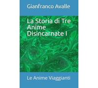 La Storia di Tre Anime Disincarnate I !: Le Anime Viaggianti