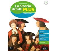 La storia di tutti plus. Con Produzione orale e scritta e Percorsi per l'apprendimento personalizzato. Per la Scuola media. Con e-book. Con espansione online. Con DVD-ROM. L' età moderna (Vol. 2)