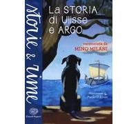 La storia di Ulisse e Argo. Ediz. a colori