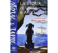 La storia di Ulisse e Argo. Ediz. a colori