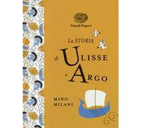 La storia di Ulisse e Argo. Ediz. a colori. Ediz. deluxe