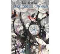 La storia di un fiocco di neve. Ediz. a colori