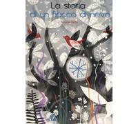 La storia di un fiocco di neve. Ediz. a colori