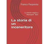 La storia di un inceneritore: La morte veglia a Monopoli -Bari