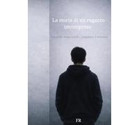 La storia di un ragazzo incompreso: Crescere senza tutele, imparare a resistere