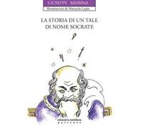 La storia di un tale di nome Socrate. Ediz. illustrata