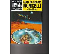La storia di «Urania» e della fantascienza in Italia. L'era di Giorgio Monicelli (Vol. 1)
