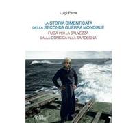La storia dimenticata della Seconda guerra mondiale. Fuga per la salvezza dalla Corsica alla Sardegna