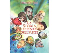 La storia dipinta dell'arte - Jori Marcello