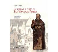 La storia e il culto di San Vincenzo Ferrer. Vol. 3/2: (1410-1419)