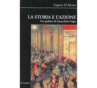 La storia e l'azione. Vita politica di Gioacchino Volpe