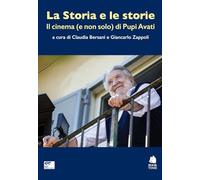 La Storia e le storie. Il cinema (e non solo) di Pupi Avati. Con QR Code -...