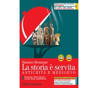 La storia è servita. Antichità e medioevo. Per le Scuole superiori. Con e-...