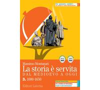 La storia è servita. Dal medioevo a oggi. Con prove per l'esame di Stato. ...