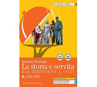 La storia è servita. Dal medioevo a oggi. Con prove per l'esame di Stato. Per le Scuole superiori. Con e-book. Con espansione online. 1650-1900 (Vol. 4)