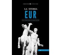 La storia Eur. Dalla preistoria ai giorni nostri