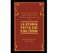 La Storia Fatta coi Cialtroni