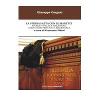 La storia fatta con le manette. Storia d'Italia e magistrati che hanno provato a