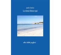 La storia finisce qui. Altri delitti pugliesi