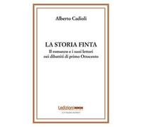 La storia finta. Il romanzo e i suoi lettori nei dibattiti di primo Ottocento