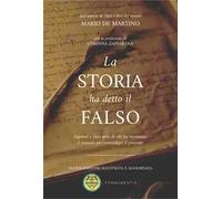 La storia ha detto il falso. Inganni e falsi miti di chi ha inventato il passato per controllare il presente