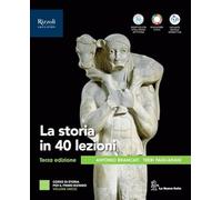 La storia in 40 lezioni. Per le Scuole superiori. Con e-book. Con espansione online