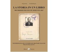La Storia In Un Libro. Testimonianza Di Un Internato Militare Italiano Nello Sta