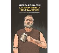 La storia infinita del Pojanistan - Pennacchi Andrea