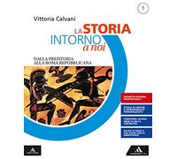 La storia intorno a noi. Con Quaderno per lo studio personalizzato 1. Per gli Ist. professionali. Con e-book. Con espansione online. Dalla Preistoria alla Roma repubblicana (Vol. 1)