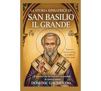 LA STORIA ISPIRATRICE DI SAN BASILIO IL GRANDE