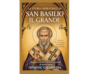 LA STORIA ISPIRATRICE DI SAN BASILIO IL GRANDE
