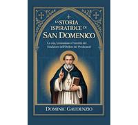 LA STORIA ISPIRATRICE DI SAN DOMENICO