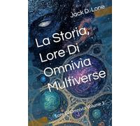 La Storia, Lore Di Omnivìa Multiverse: Lore Di Omnivìa Volume 1