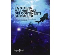 La storia mai narrata dei continenti sommersi