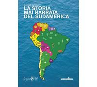 La storia mai narrata del Sudamerica
