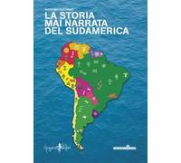 La storia mai narrata del Sudamerica