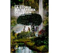 La storia mai narrata dell'Eden. Indagine sulla vita dei patriarc