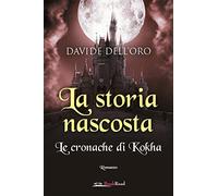 La storia nascosta. Le cronache di Kokha