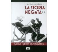 Libri Alessandro Zignani - La Storia Negata. Musica E Musicisti Nell'era Fascist